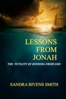 Lessons From Jonah: The Futility of Running From God 1387836323 Book Cover