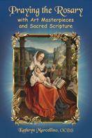 Praying the Rosary with Art Masterpieces and Sacred Scripture 194415812X Book Cover