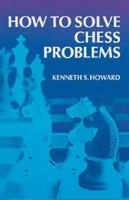 How to Solve Chess Problems 048620748X Book Cover