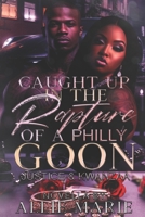 Caught Up In The Rapture Of A Philly Goon B09X3W37JP Book Cover