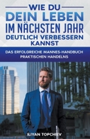 Wie Du Dein Leben im Nächsten Jahr Deutlich Verbessern Kannst (Pickup Artist) (German Edition) B0CNG15VR5 Book Cover