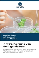 In-vitro-Keimung von Moringa oleifera: GENERMINATION UND PHYTOTECHNISCHE PARAMETER VON Moringa oleifera LAM. unter verschiedenen Wachstumsbedingungen in vitro 6205955512 Book Cover