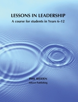 Lessons in Leadership: A course for students in Years 6-12 0648915182 Book Cover