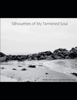 Silhouettes of My Tarnished Soul B0GMLDYZD6 Book Cover