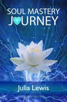 Soul Mastery Journey: The Mysterious Journey of the Divine 1960460900 Book Cover