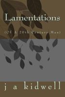 Lamentations: (Of A 20th Century Man) 1501012371 Book Cover