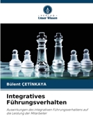 Integratives Führungsverhalten: Auswirkungen des integrativen Führungsverhaltens auf die Leistung der Mitarbeiter 6205972972 Book Cover