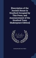 Description of the ancient house in Stratford occupied by this press, and announcement 1241645612 Book Cover