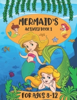 Mermaid Activity Book 1 For Kids Ages 8-12: Features Coloring Pages, Connect The Dots, Mazes, Spot The Differences and Tracing Activities. 1693235714 Book Cover