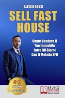 Sell Fast House: Come Vendere Il Tuo Immobile Entro 30 Giorni Con Il Metodo SFH 8861749011 Book Cover