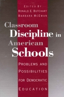 Classroom Discipline in American Schools: Problems and Possibilities for Democratic Education 0791436187 Book Cover