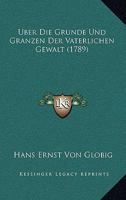 Uber Die Grunde Und Granzen Der Vaterlichen Gewalt (1789) 1165900130 Book Cover