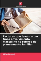 Factores que levam a um fraco envolvimento masculino no reforço do planeamento familiar 6207363612 Book Cover