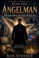 Angelman Chronicles: Book Two: Angelman - Shadows of the Fallen: An Original Science Fiction / Fantasy Mystery Novel (The Religious Fiction and Non-Fiction Series) B0HGYBXZTX Book Cover