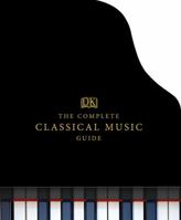 The Complete Classical Music Guide 0756692563 Book Cover
