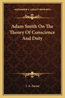 Adam Smith On The Theory Of Conscience And Duty 1425346596 Book Cover