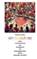 Ein gedicht et: eine versammlung von annähernd 25 liebesgedichten eines asperger autisten (German Edition) 375976715X Book Cover