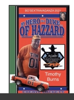 My Hero Is a Duke...of Hazzard Bo'sextravaganza Fan Photo Album, Timothy Burns Edition 1667170473 Book Cover