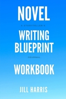 Novel Writing Blueprint Workbook: A novel writer's journal 0995789541 Book Cover