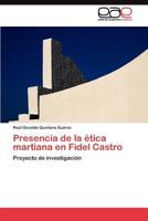Presencia de la ética martiana en Fidel Castro: Proyecto de investigación 384548103X Book Cover