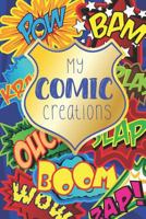 My Comic Creations: Make Your Own Comic Stories 1729075479 Book Cover