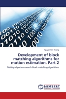 Development of block matching algorithms for motion estimation. Part 2: Multigrid pattern search block matching algorithms 6139827817 Book Cover