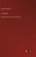 La mulata: estudio fisiológico, social y jurídico 3368051571 Book Cover
