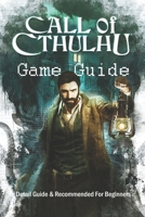 Call of Cthulhu Game Guide: Detail Guide & Recommended For Beginners B09TDW83DZ Book Cover