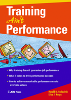 Training Ain't Performance 1562863673 Book Cover
