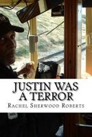 Justin Was a Terror 1722119535 Book Cover