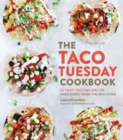 The Taco Tuesday Cookbook: 52 Tasty Taco Recipes to Make Every Week the Best Ever 1592338194 Book Cover
