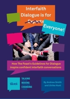 Interfaith Dialogue is for Everyone: How The Feast's Guidelines for Dialogue inspire confident interfaith conversations 1445263084 Book Cover
