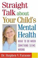 Straight Talk about Your Child's Mental Health: What to Do When Something Seems Wrong 1572306319 Book Cover