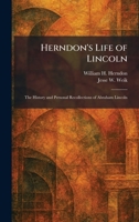Herndon's Life of Lincoln: The History and Personal Recollections of Abraham Lincoln 1025704444 Book Cover