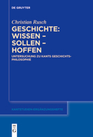 Geschichte: Wissen – Sollen – Hoffen: Untersuchung zu Kants Geschichtsphilosophie (Kantstudien-Ergänzungshefte, 221) (German Edition) 3111629295 Book Cover