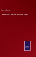 The Catholic Church in the United States 3375165404 Book Cover