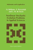 Nonlinear Stochastic Evolution Problems in Applied Sciences (Mathematics and Its Applications) 9401048037 Book Cover