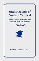 Quaker Records of Northern Maryland, 1716-1800 1585492493 Book Cover