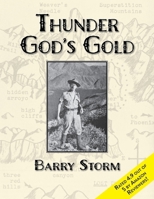 Thunder Gods' Gold: The Amazing Story of America's Most Famed Lost Gold Mines, Traditional Epitome of Western Treasure Trails 1635618681 Book Cover