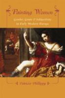 Painting Women: Cosmetics, Canvases, and Early Modern Culture 0801882257 Book Cover