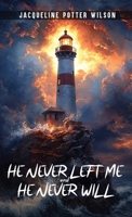 HE NEVER LEFT ME and HE NEVER WILL B0DQ79TYSK Book Cover
