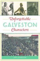 Unforgettable Galveston Characters (American Chronicles) 1467140236 Book Cover