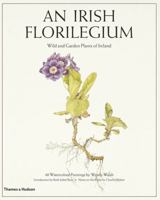 An Irish Florilegium: Wild and Garden Plants of Ireland 0500233632 Book Cover