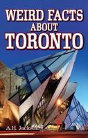 Weird Facts about Toronto 1926700090 Book Cover