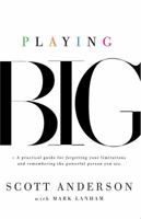 Playing Big: A Practical Guide to Forgetting Your Limitations and Remembering the Powerful Person You Are 0988652609 Book Cover