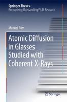 Atomic Diffusion in Glasses Studied with Coherent X-Rays 3319286447 Book Cover
