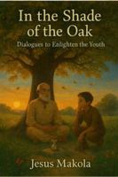In the shade of the oak: Dialogues for those who walk without a map B0G3PBYQJ3 Book Cover