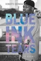 Blue Ink Tears: A Collection of Poems B0BTJ8VPSK Book Cover