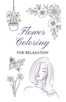 Coloring Book for Adult Relaxation: Flower Coloring Pages B0CVKR72D5 Book Cover