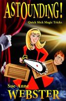 Astounding! : Quick Slick Magic Tricks 0648392287 Book Cover